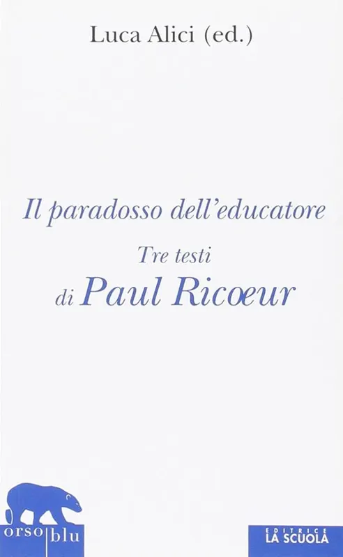 Esclusivo Il paradosso dell‘educatore. Tre testi di Paul Ricoeur
