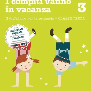 I compiti vanno in vacanza. Il disfa-libro per la primaria. Classe terza Reso Gratuito