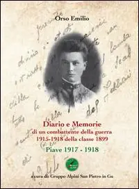 Ultima Occasione Diario e memorie di un combattente della guerra 1915-1918 della classe 1899. Piave 1917-1918