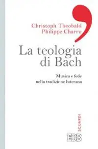 Nuovo Arrivo La teologia di Bach. Musica e fede nella tradizione luterana