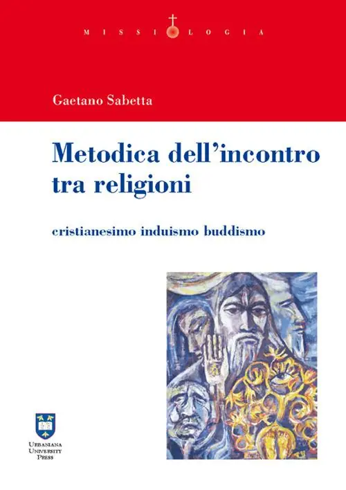 Metodica dell‘incontro tra religioni. Cristianesimo induismo buddismo Solo Oggi