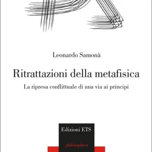 Prezzo Ridotto Ritrattazioni della metafisica. La ripresa conflittuale di una via ai principi
