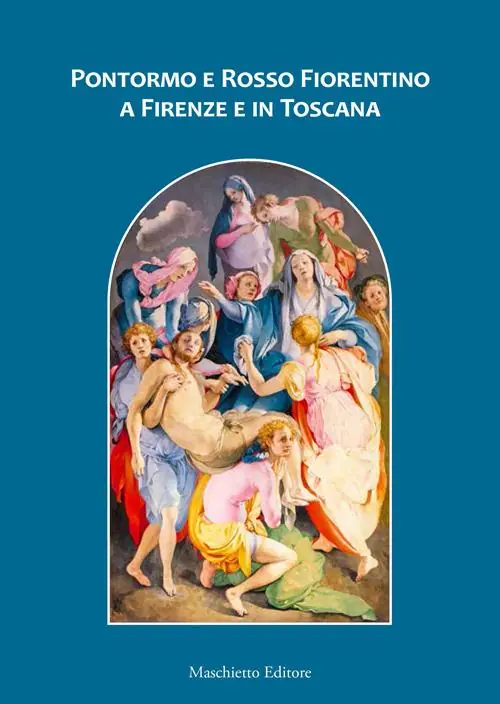 Pontormo e Rosso Fiorentino a Firenze e in Toscana Nuovo Arrivo