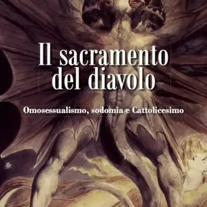 Il sacramento del diavolo. Omosessualismo, sodomia e cattolicesimo Più Venduto
