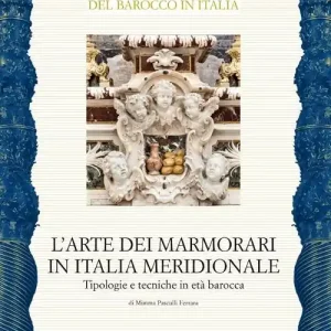 Acquista Ora L‘arte dei marmorari in Italia meridionale. Tipologie e tecniche in età barocca. Ediz. illustrata