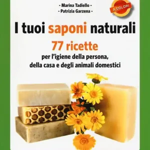 Economico I tuoi saponi naturali. 77 ricette per l‘igiene della persona, della casa e degli animali domestici