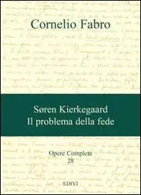Nuovo Arrivo Opere complete. Vol. 28 Søren Kierkegaard. Il problema della fede
