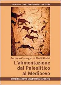 Offerta Limitata L‘alimentazione dal Paleolitico al Medioevo. Secondo Convegno di studi storici. Ediz. bilingue