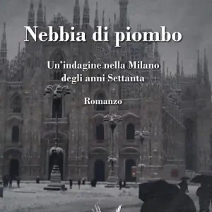 Nebbia di piombo. Un‘indagine nella Milano degli anni Settanta Esclusivo