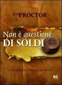 Bestseller Non è questione di soldi. La ricchezza è nella tua mente