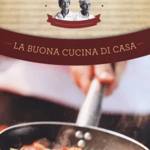 Quantità Limitata La buona cucina di casa. Pasta, pietanze e altre ricette per la tavola quotidiana delle sorelle Simili