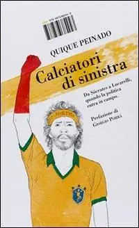Promo Stagionale Calciatori di sinistra. Da Sócrates a Lucarelli quando la politica entra in campo