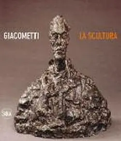Giacometti. La scultura. Ediz. illustrata Spedizione Espresso