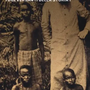 I due versanti della storia. Vol. 1 Storia della colonizzazione Subito Disponibile