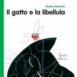 Il gatto e la libellula. Ediz. illustrata Vendita Finale
