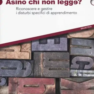 Compra Online Asino chi non legge? Riconoscere e gestire i disturbi specifici di apprendimento