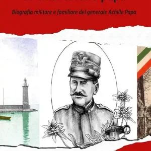 Subito Disponibile Lo chiamavano papà. Biografia militare e familiare del generale Achille Papa