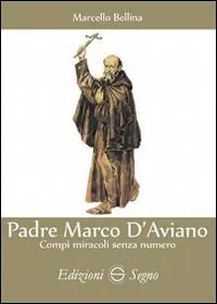 Occasione Imperdibile Padre Marco d‘Aviano. Il beato che salvò l‘Europa