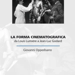Offerta Speciale La forma cinematografica. Da Louis Lumière a Jean-Luc Godard
