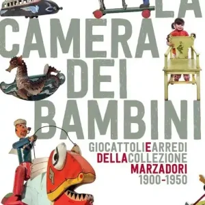 Compra Adesso La camera dei bambini. Giocattoli e arredi della collezione Marzadori 1900-1950. Ediz. illustrata
