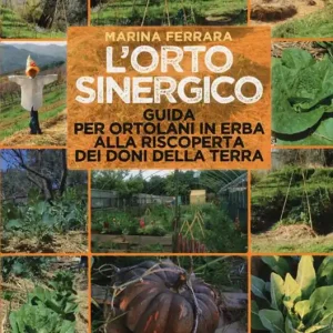 Pagamento Sicuro L‘orto sinergico. Guida per ortolani in erba alla riscoperta dei doni della terra