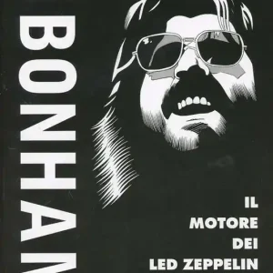 John Bonham. Il motore dei Led Zeppelin Vendita Finale