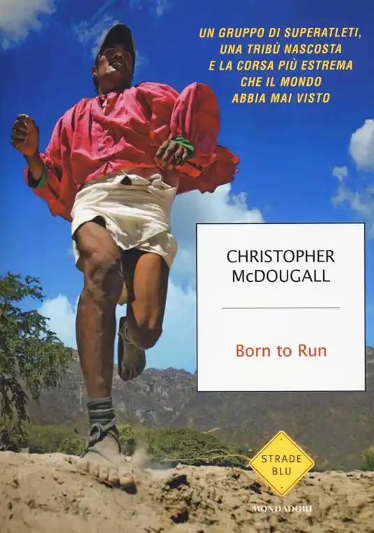 Born to Run. Un gruppo di superatleti, una tribù nascosta e la corsa più estrema che il mondo abbia visto Quantità Limitata