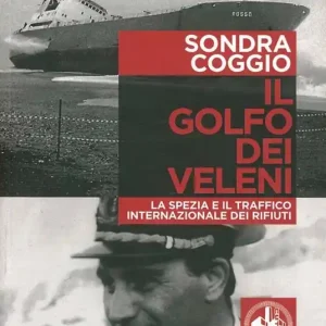Il golfo dei veleni. La Spezia e il traffico internazionale dei rifiuti Bestseller