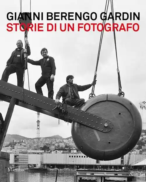 Gianni Berengo Gardin. Storie di un fotografo. Catalogo della mostra (Venezia, 1 febbraio-12 maggio 2013). Ediz. illustrata Più Venduto