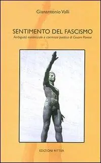 Scelto Dai Clienti Sentimento del fascismo. Ambiguità esistenziale e coerenza poetica di Cesare Pavese