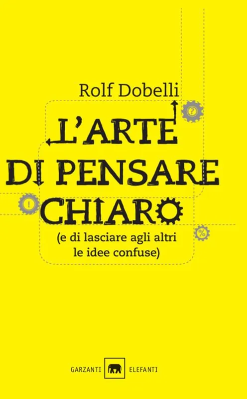 L‘arte di pensare chiaro (e di lasciare agli altri le idee confuse) Ordina Subito