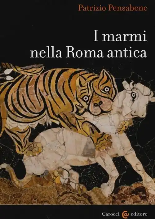 I marmi nella Roma antica. Ediz. illustrata Esclusivo
