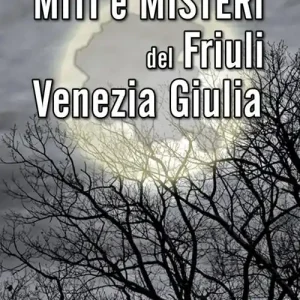 Di Tendenza Miti e misteri del Friuli Venezia-Giulia
