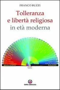 Tolleranza e libertà religiosa in età moderna Ordina Subito