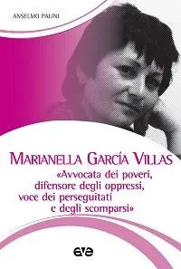 Ultimissimo Modello Marianella Garcìa Villas. «Avvocata dei poveri, difensore degli oppressi, voce dei perseguitati e degli scomparsi»
