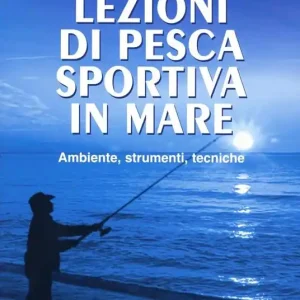 Direttamente Dal Produttore Lezioni di pesca sportiva in mare. Ambiente, strumenti, tecniche