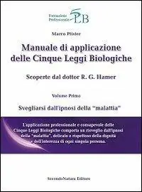 Compra Adesso Manuale di applicazione delle cinque leggi biologiche. Vol. 1 Svegliarsi dall‘ipnosi della «malattia»