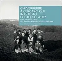 Saldi Chi verrebbe a cercarci qui, in questo posto isolato? Izieu, una Colonia per bambini ebrei rifugiati 1943-1944