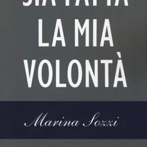 Super Prezzo Sia fatta la mia volontà. Ripensare la morte per cambiare la vita