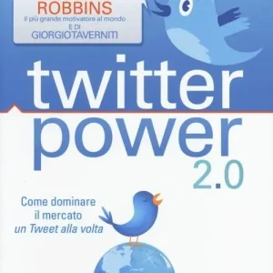 Twitter power 2.0. Come dominare il mercato un Tweet alla volta Non Perdere