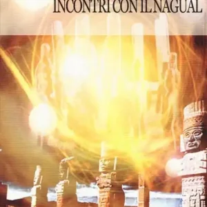 Novità Carlos Castaneda incontri con il Nagual. Ediz. illustrata