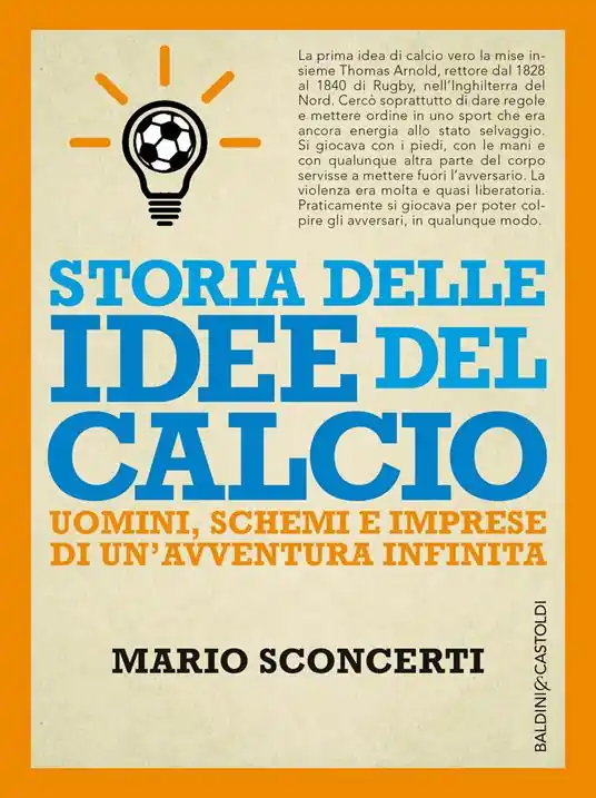 Storia delle idee del calcio. Uomini, schemi e imprese di un‘avventura infinita Compra Adesso