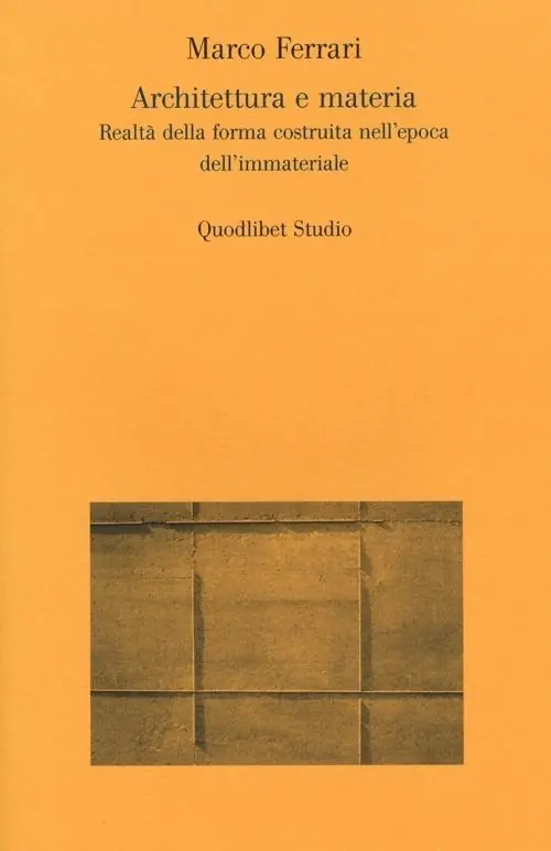Occasione Imperdibile Architettura e materia. Realtà della forma costruita nell‘epoca dell‘immateriale