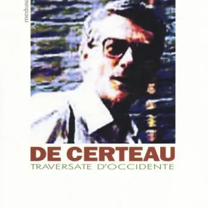 Spedito Oggi Traversate d‘Occidente. Conversazioni con Michel De Certeau