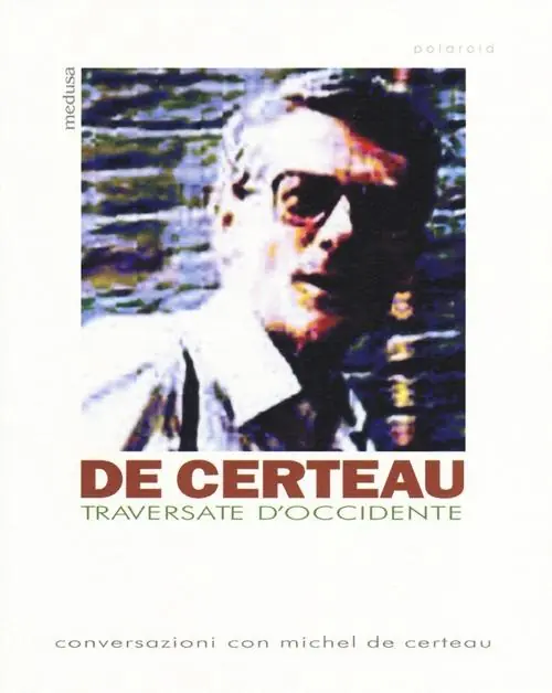 Spedito Oggi Traversate d‘Occidente. Conversazioni con Michel De Certeau