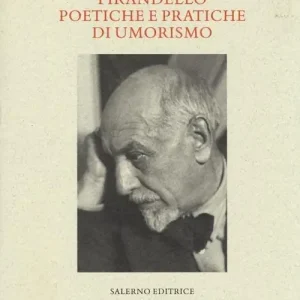 Popolare Pirandello poetiche e pratiche di umorismo