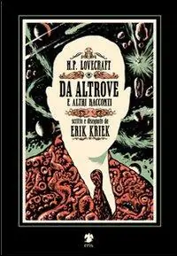 H.P. Lovecraft. Da altrove e altri racconti Super Prezzo