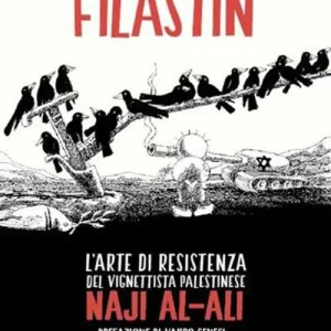 Ordina Subito Filastin. L‘arte di resistenza del vignettista palestinese Naji Al-Ali