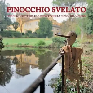 Pinocchio svelato. I luoghi, il bestiario e le curiosità nella favola del Collodi Quantità Limitata
