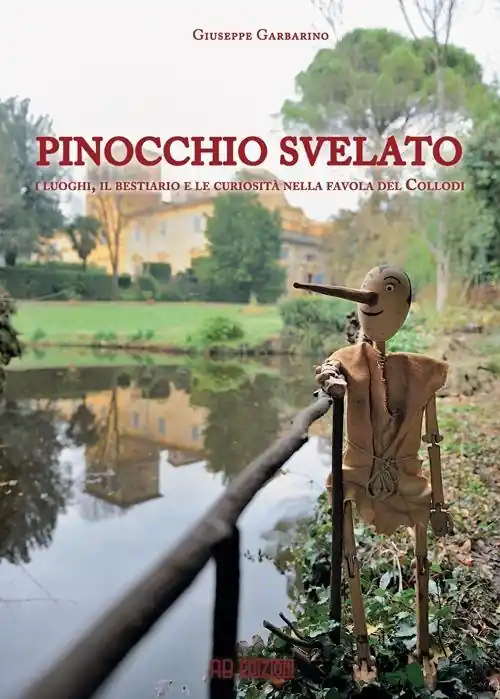 Pinocchio svelato. I luoghi, il bestiario e le curiosità nella favola del Collodi Quantità Limitata